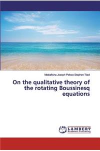 On the qualitative theory of the rotating Boussinesq equations