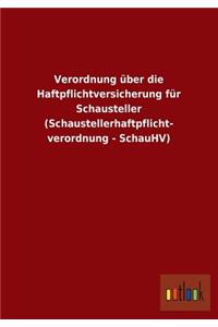 Verordnung Uber Die Haftpflichtversicherung Fur Schausteller (Schaustellerhaftpflicht- Verordnung - Schauhv)