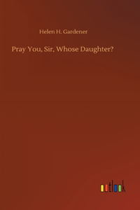 Pray You, Sir, Whose Daughter?