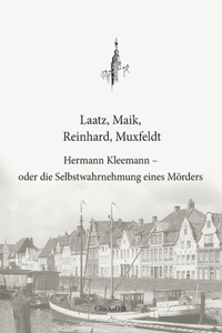 Hermann Kleemann - oder die Selbstwahrnehmung eines Mörders