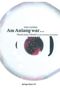 Am Anfang war …