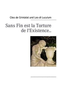 Sans Fin est la Torture de l'Existence..