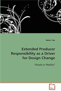 Extended Producer Responsibility as a Driver for Design Change