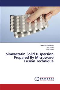 Simvastatin Solid Dispersion Prepared by Microwave Fusion Technique