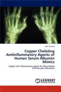 Copper Chelating Antiinflammatory Agents of Human Serum Albumin Mimics