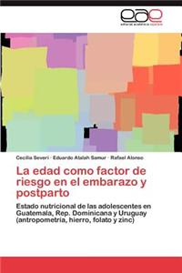 La edad como factor de riesgo en el embarazo y postparto