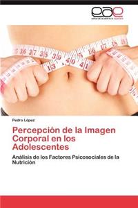 Percepción de la Imagen Corporal en los Adolescentes