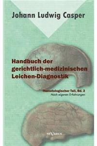Handbuch der gerichtlich-medizinischen Leichen-Diagnostik