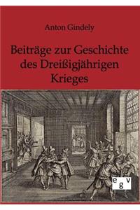 Beiträge zur Geschichte des Dreißigjährigen Krieges