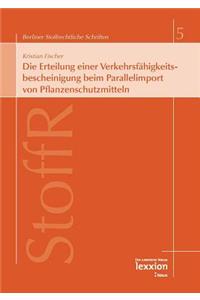 Die Erteilung Einer Verkehrsfahigkeitsbescheinigung Beim Parallelimport Von Pflanzenschutzmitteln