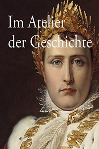 Im Atelier Der Geschichte