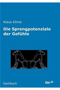 Sprengpotenziale der Gefühle