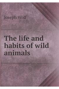 The Life and Habits of Wild Animals