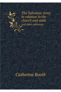 The Salvation Army in Relation to the Church and State and Other Addresses