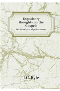Expository thoughts on the Gospels for family and private use