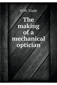 The making of a mechanical optician