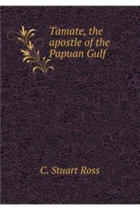 Tamate, the apostle of the Papuan Gulf