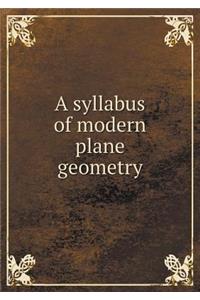 A Syllabus of Modern Plane Geometry