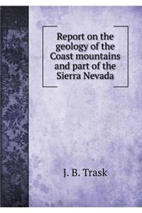 Report on the Geology of the Coast Mountains and Part of the Sierra Nevada