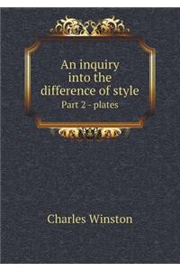 An Inquiry Into the Difference of Style Part 2 - Plates