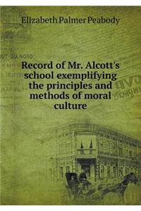 Record of Mr. Alcott's School Exemplifying the Principles and Methods of Moral Culture