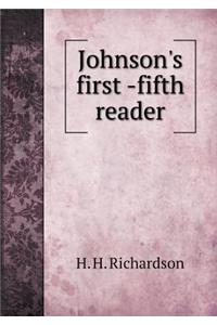 Johnson's First -Fifth Reader