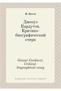 Giosuè Carducci. Critical-biographical essay