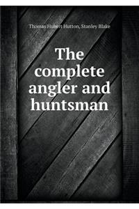 The Complete Angler and Huntsman