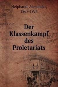 DER KLASSENKAMPF DES PROLETARIATS