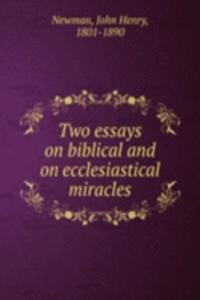 Two essays on biblical and on ecclesiastical miracles