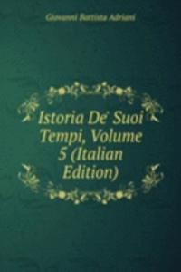 Istoria De' Suoi Tempi, Volume 5 (Italian Edition)