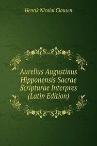 Aurelius Augustinus Hipponensis Sacrae Scripturae Interpres (Latin Edition)