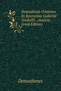 Demosthenis Orationes Ex Recensione Guilielmi Dindorfii . (Ancient Greek Edition)