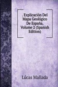. Explicacion Del Mapa Geologico De Espana, Volume 2 (Spanish Edition)