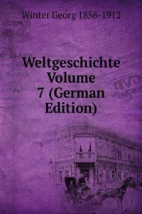 Weltgeschichte Volume 7 (German Edition)