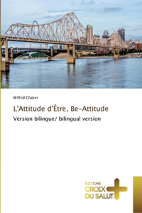 L'Attitude d'Être, Be-Attitude