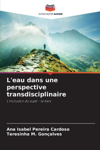 L'eau dans une perspective transdisciplinaire