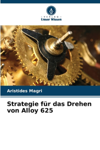 Strategie für das Drehen von Alloy 625