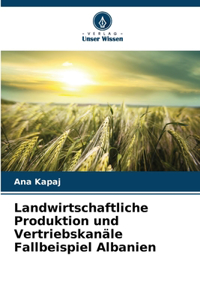 Landwirtschaftliche Produktion und Vertriebskanäle Fallbeispiel Albanien