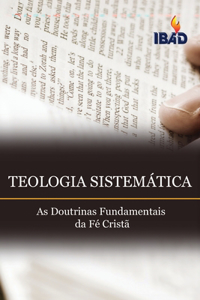 Teologia Sistematica: As Doutrinas Fundamentais da Fé Cristâ