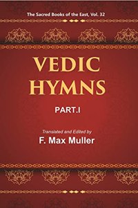 Vedic Hymns (Part - I) In Two Parts Hymns To The Maruts. Rudra, Vayu. And Vata