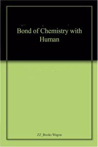 Bond of Chemistry with Human