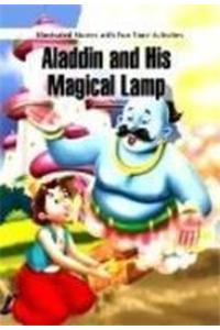Illustrated Stories with Fun Time Activities - Aladdin and his Magical Lamp