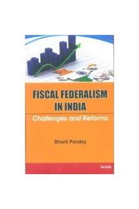 FISCAL FEDERALISM IN INDIA : CHALLENGES AND REFORMS