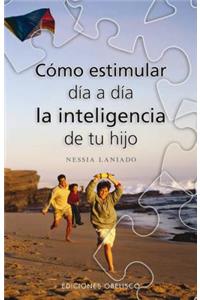 Como Estimular Dia A Dia la Inteligencia de Tu Hijo
