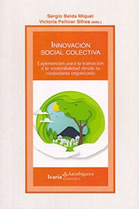 Innovacion social colectiva: Experiencias para la transicion a la sostenibilidad desde la ciudadania organizada