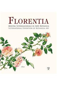 Florentia: Mostra Internazionale Di Arte Botanica / International Exhibition of Botanical Art