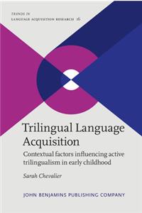 Trilingual Language Acquisition: Contextual Factors Influencing Active Trilingualism in Early Childhood