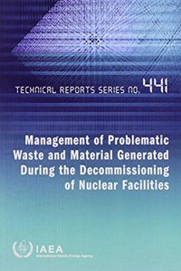 Management of Problematic Waste and Material Generated During the Decommissioning of Nuclear Facilities