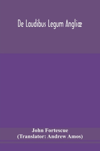 De laudibus legum Angliæ